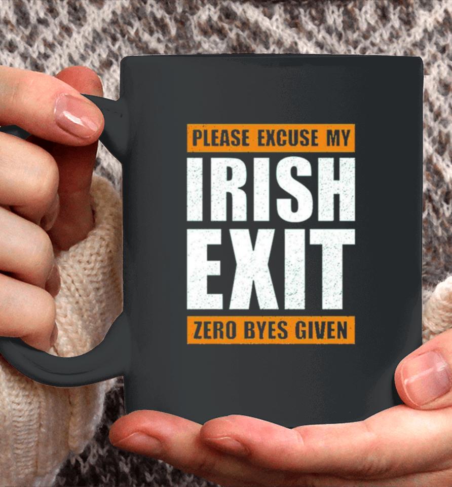 Please Excuse My Irish Exit Zero Byes Given Coffee Mug