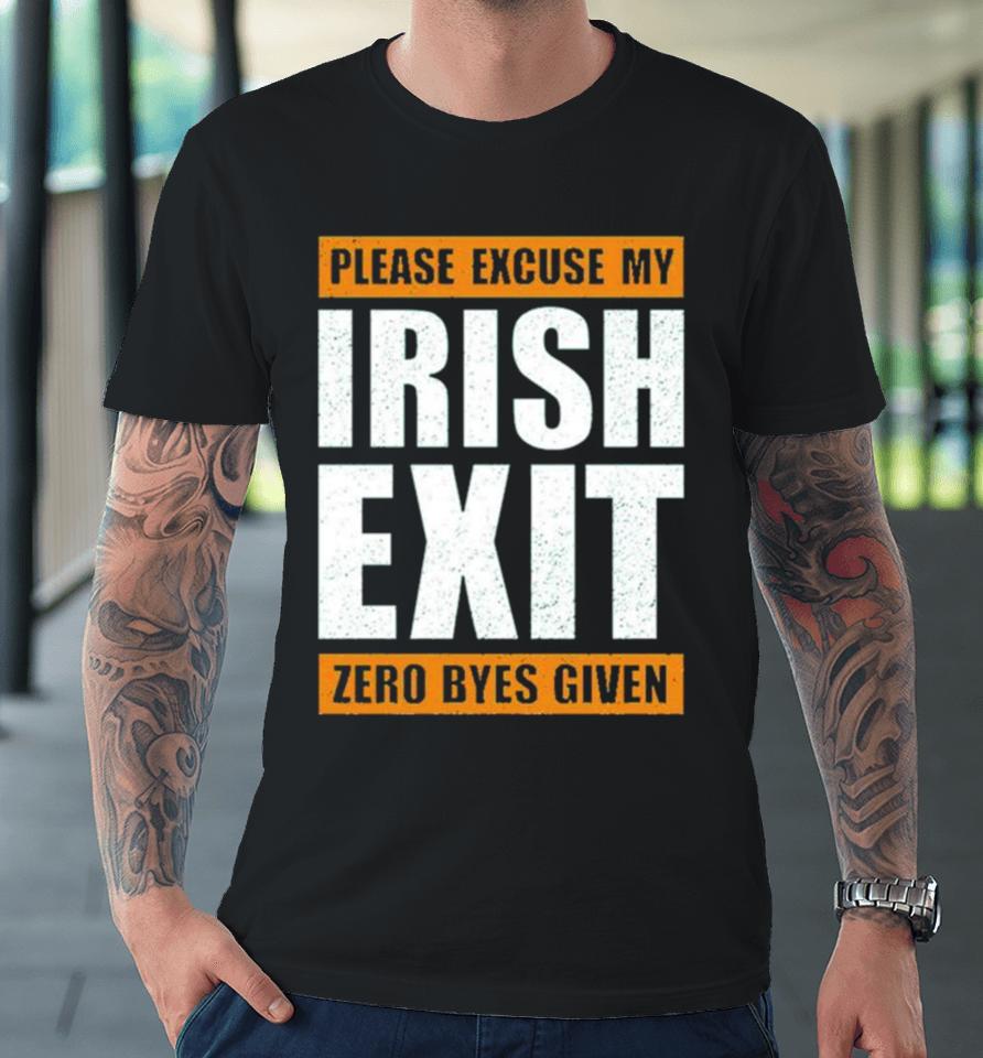 Please Excuse My Irish Exit Zero Byes Given Premium T-Shirt