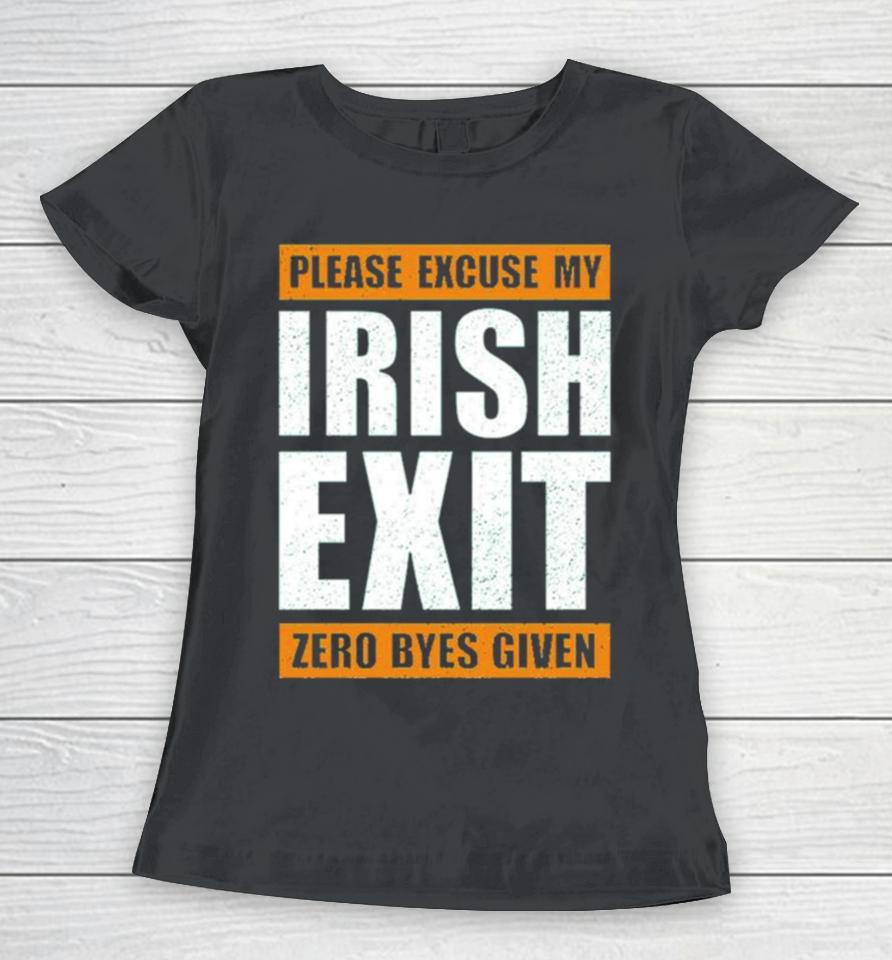 Please Excuse My Irish Exit Zero Byes Given Women T-Shirt