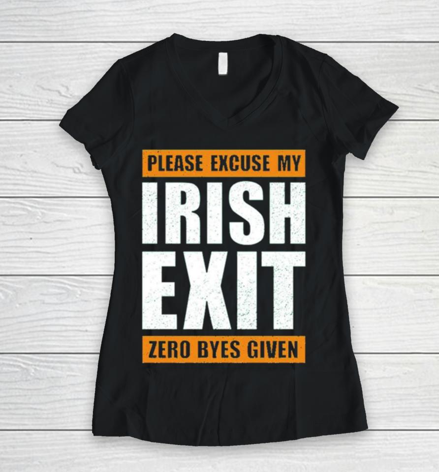 Please Excuse My Irish Exit Zero Byes Given Women V-Neck T-Shirt