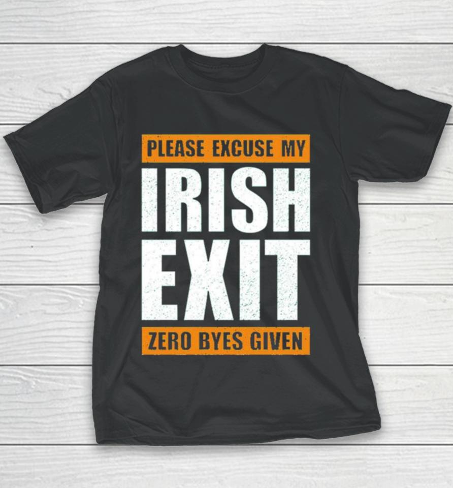 Please Excuse My Irish Exit Zero Byes Given Youth T-Shirt