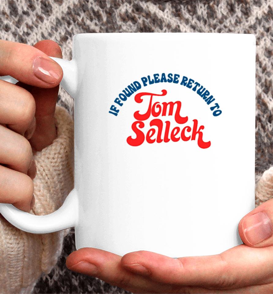 Please Return To Tom Selleck If Found Coffee Mug