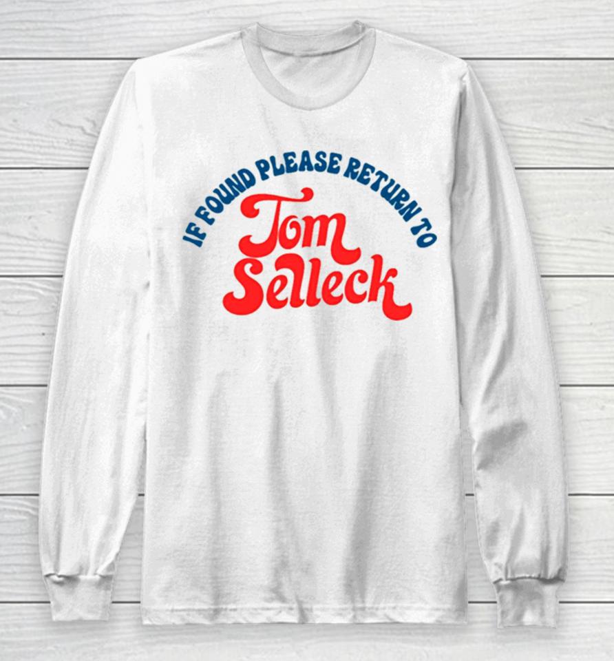 Please Return To Tom Selleck If Found Long Sleeve T-Shirt