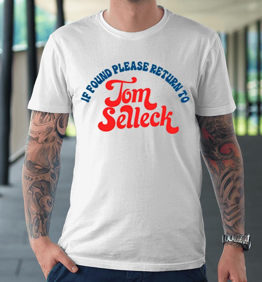 Please Return To Tom Selleck If Found Premium T-Shirt
