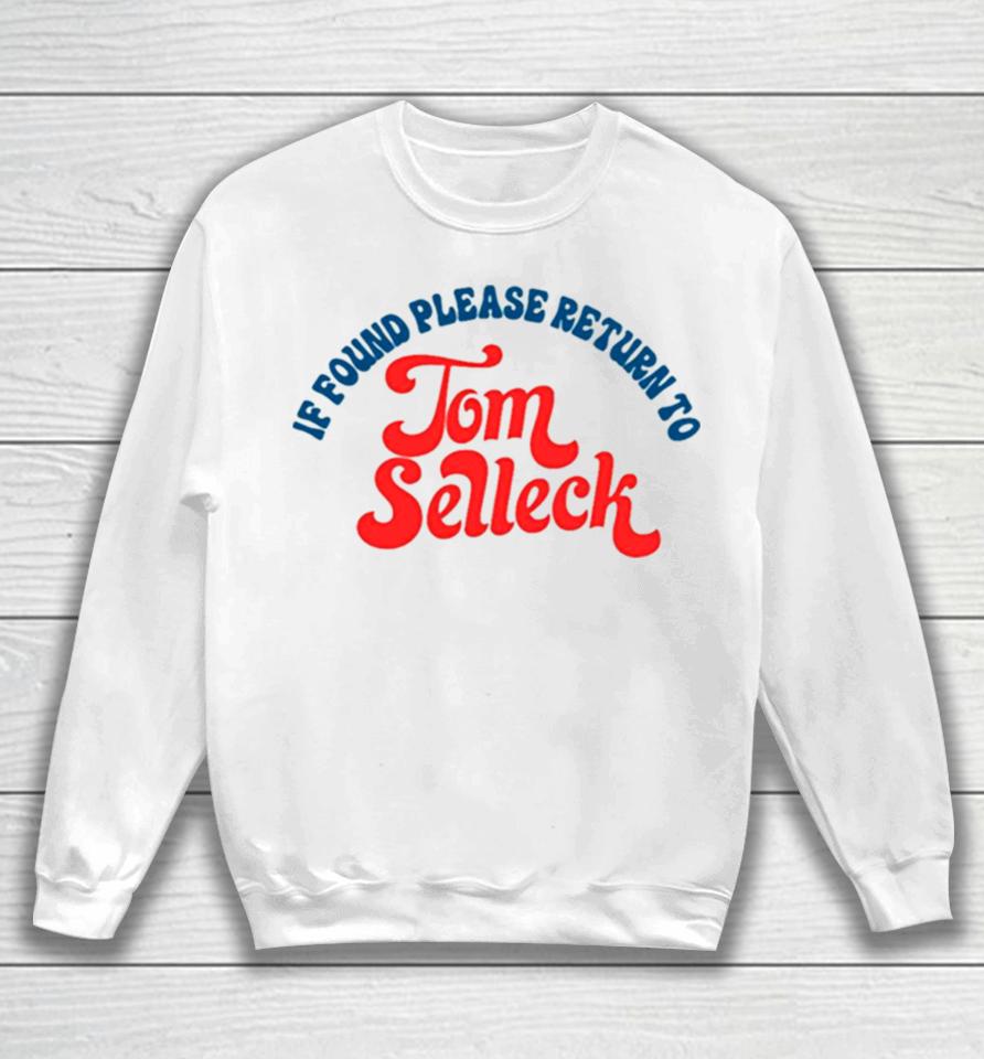 Please Return To Tom Selleck If Found Sweatshirt