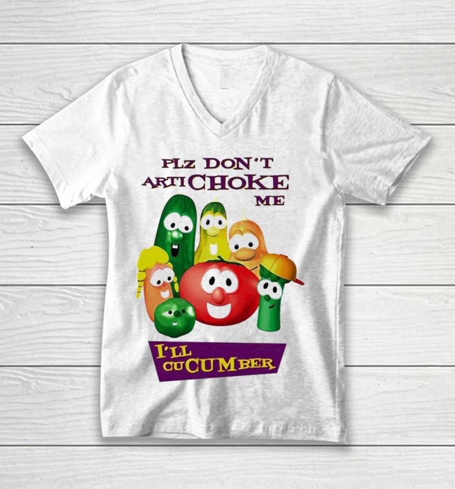 Plz Don’t Artichoke Me I’ll Cucumber Unisex V-Neck T-Shirt