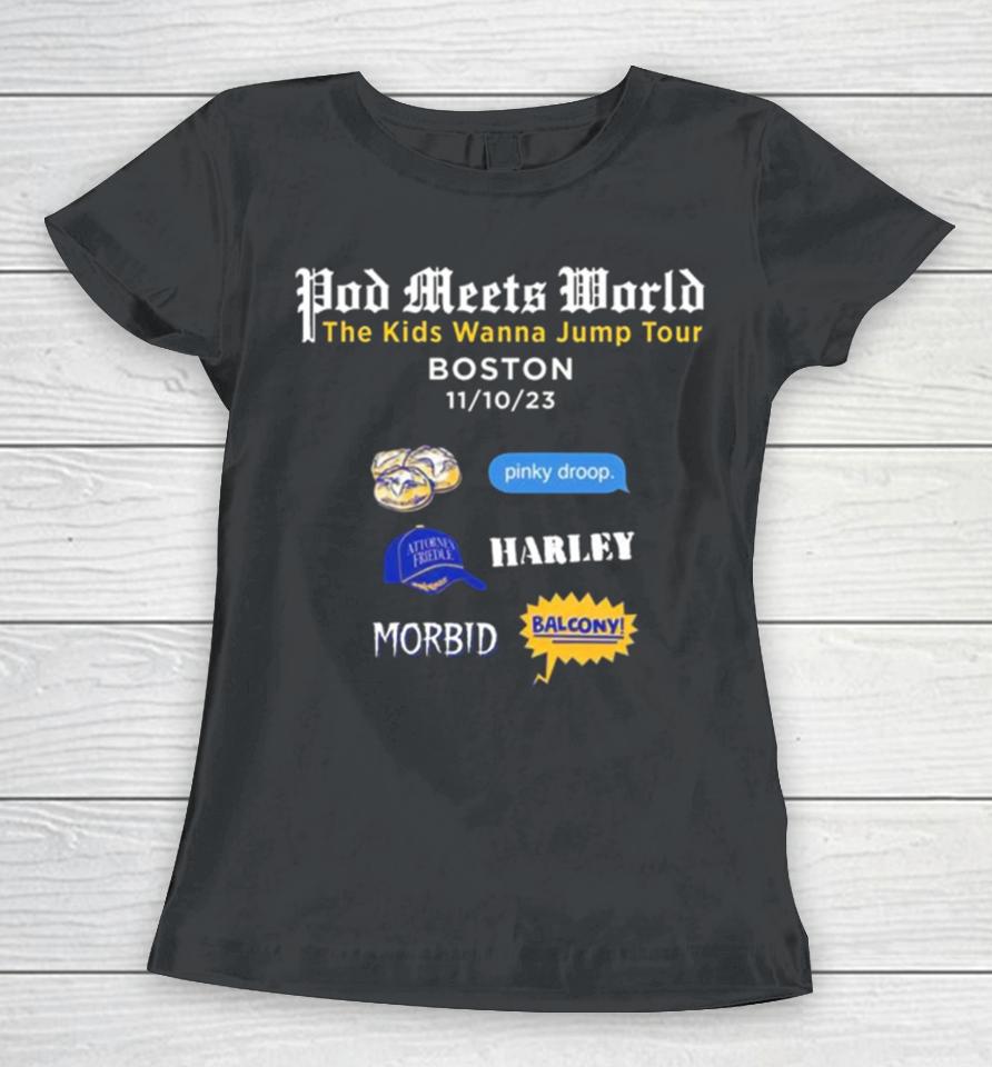 Pod Meets World The Kids Wanna Jump Tour Boston Women T-Shirt