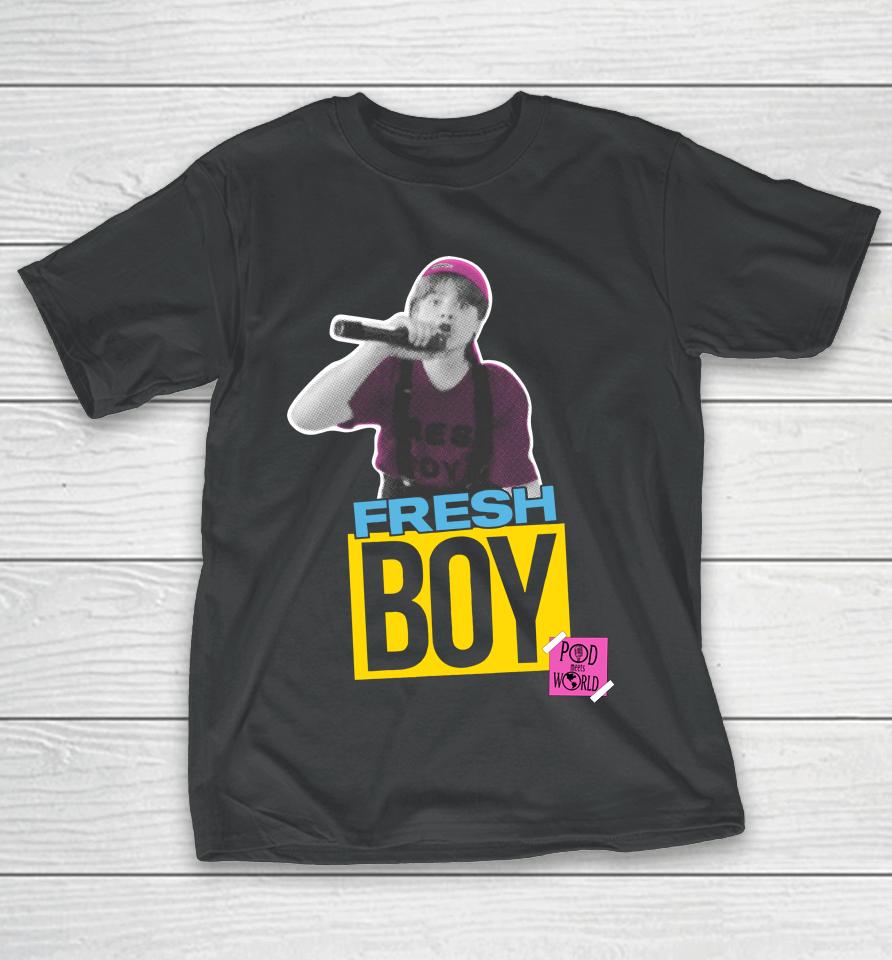 Podmeetsworldshow Fresh Boy T-Shirt