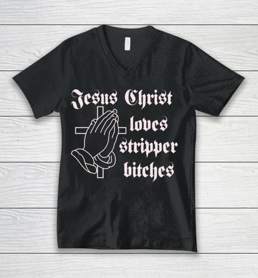 Poison Jesus Christ Loves Stripper Bitches Unisex V-Neck T-Shirt