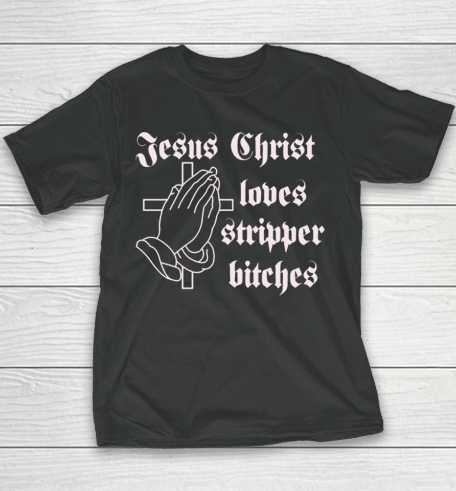 Poison Jesus Christ Loves Stripper Bitches Youth T-Shirt