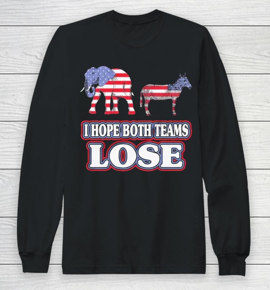 Political I Hope Both Teams Lose Long Sleeve T-Shirt