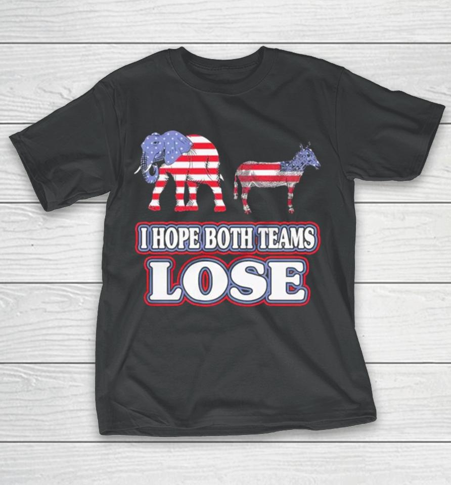 Political I Hope Both Teams Lose T-Shirt