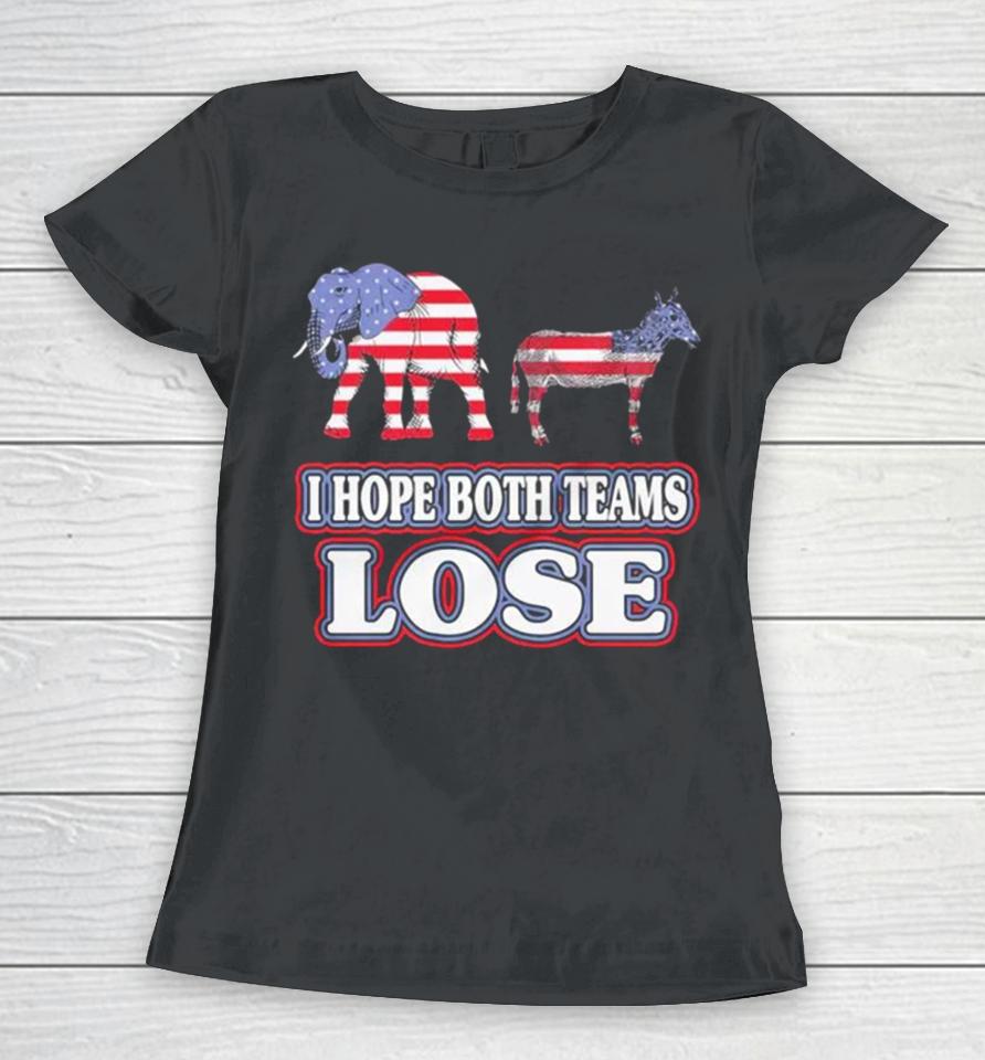 Political I Hope Both Teams Lose Women T-Shirt