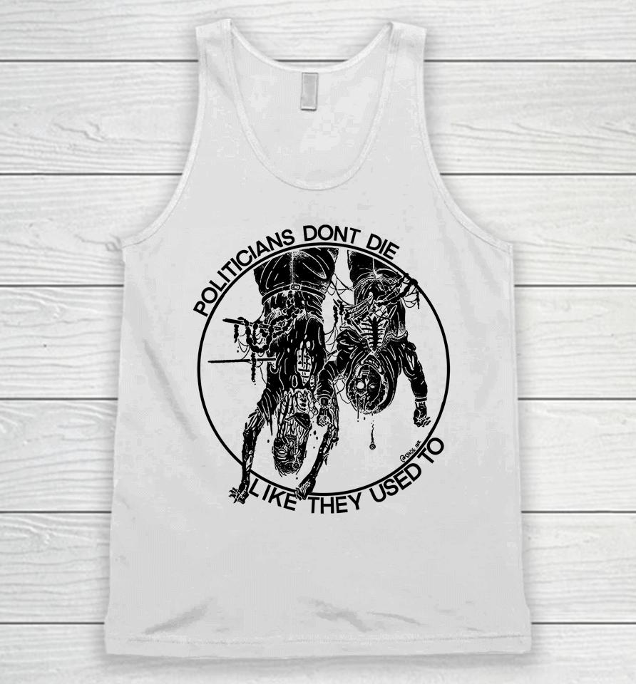 Politicians Don't Die Like They Used To Unisex Tank Top