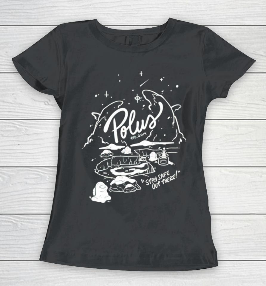 Polus Spay Safe Out There Women T-Shirt