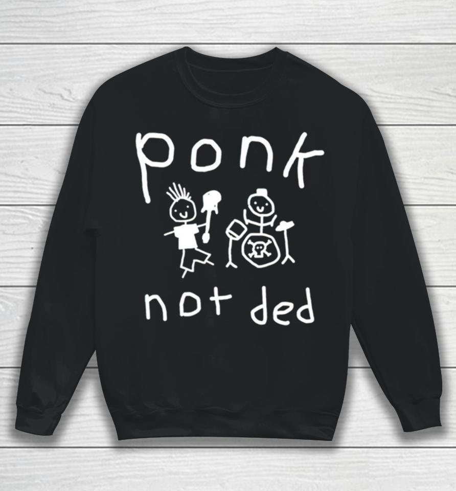 Ponk Not Ded Art Sweatshirt