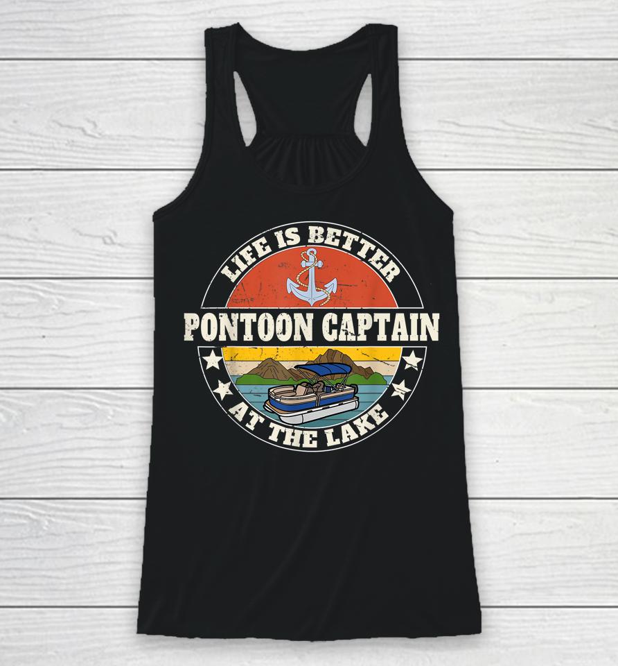Pontoon Captain Life Is Better At The Lake And Boat Lover Racerback Tank