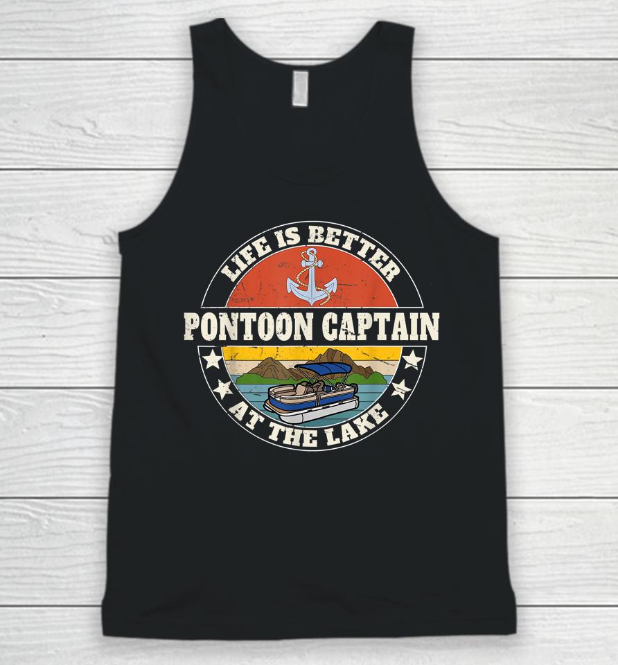 Pontoon Captain Life Is Better At The Lake And Boat Lover Unisex Tank Top