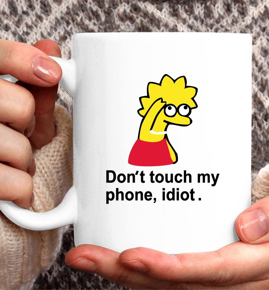 Poorly Translated  Don't Touch My Phone Idiot Lisa Simpson Coffee Mug