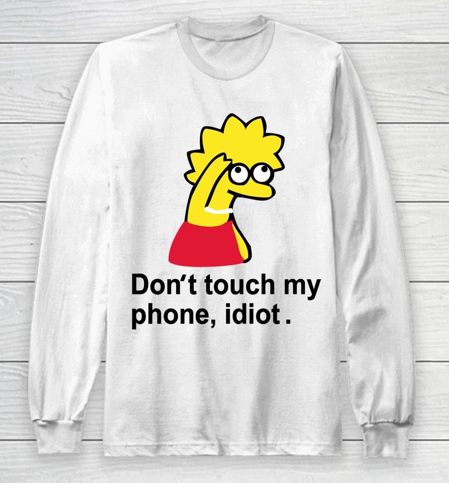Poorly Translated  Don't Touch My Phone Idiot Lisa Simpson Long Sleeve T-Shirt