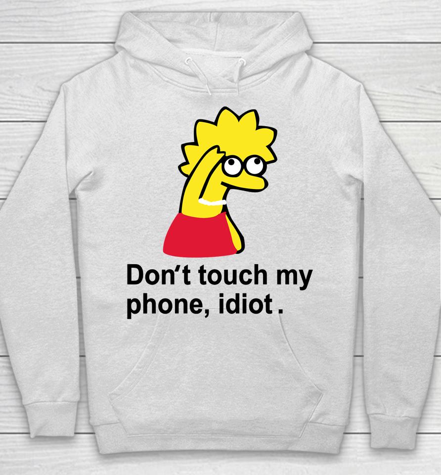 Poorly Translated  Don't Touch My Phone Idiot Lisa Simpson Hoodie
