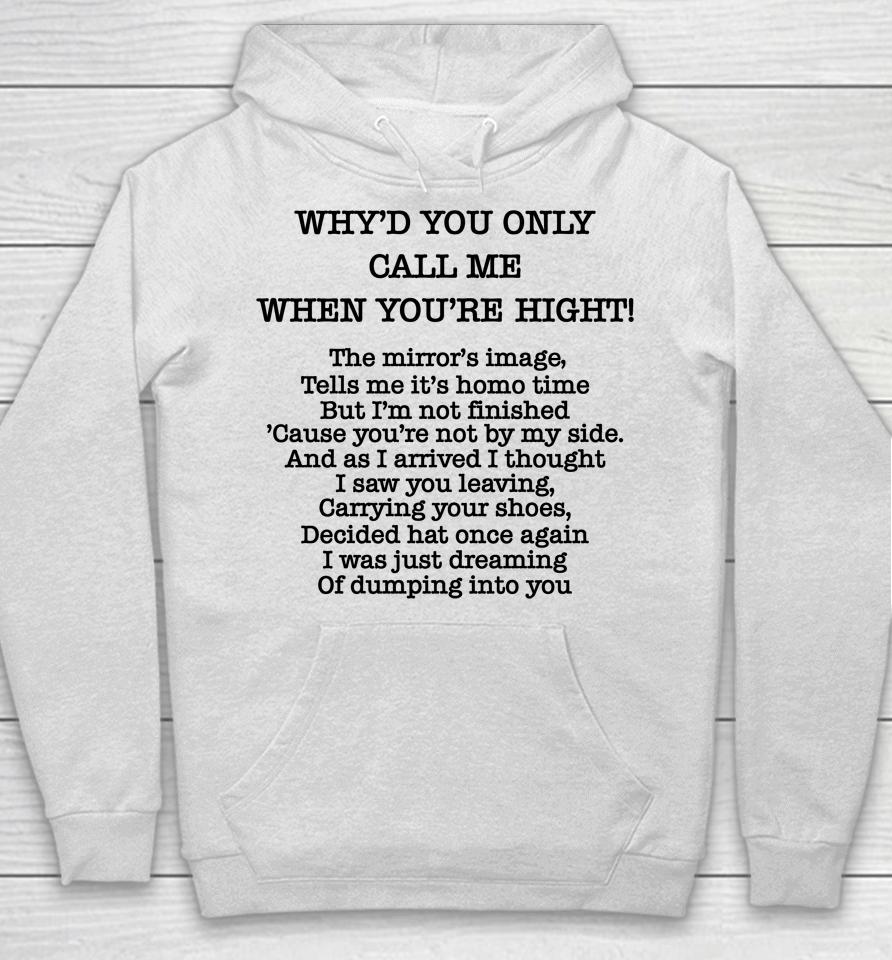 Poorly Translated  Why'd You Only Call Me When You're Hight Hoodie