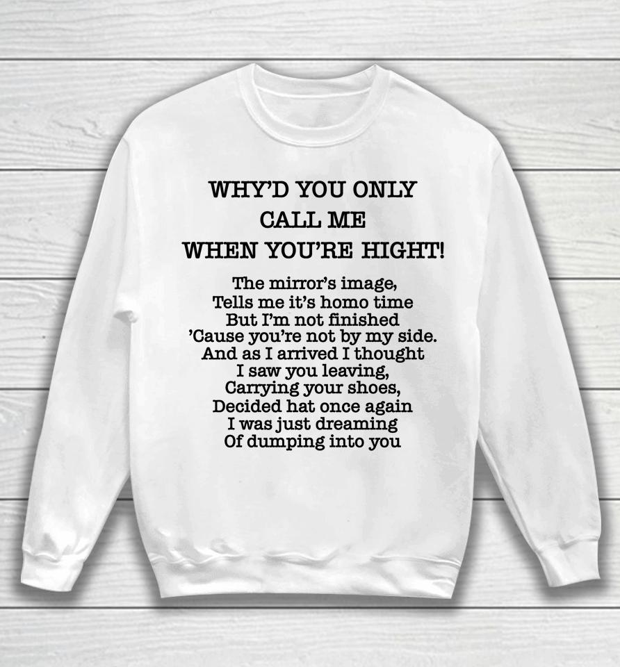 Poorly Translated  Why'd You Only Call Me When You're Hight Sweatshirt