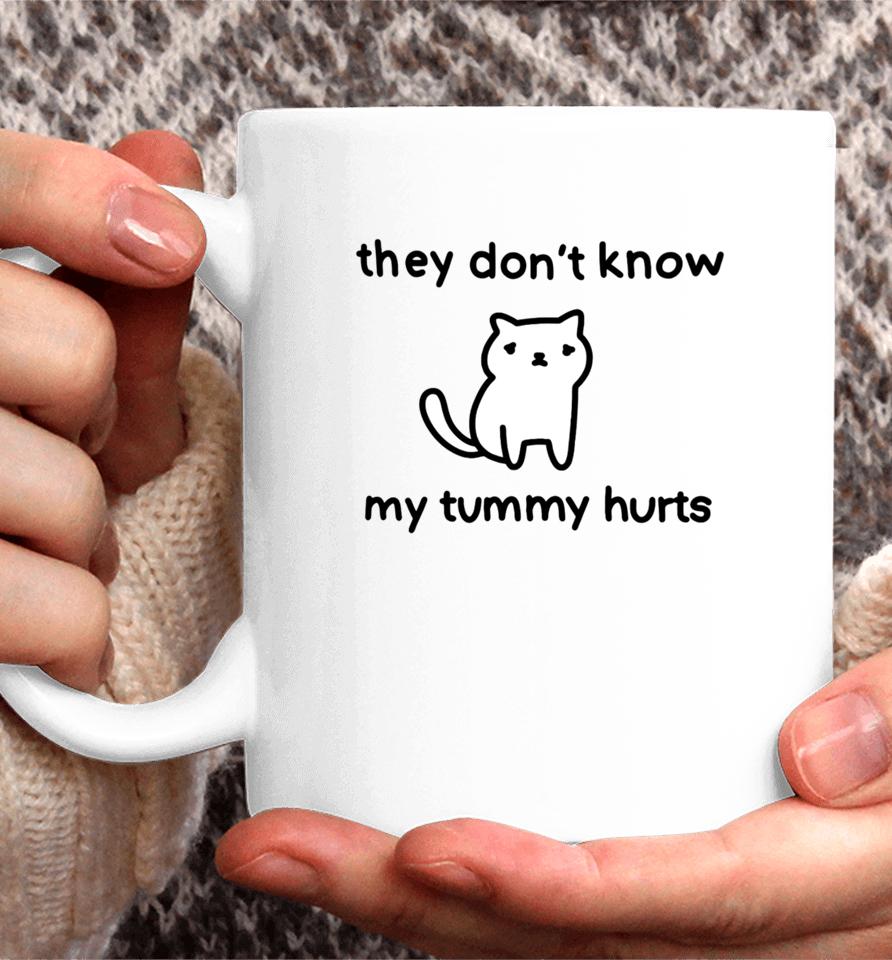 Poorlycatdrawthreadless Store They Don't Know My Tummy Hurts Coffee Mug