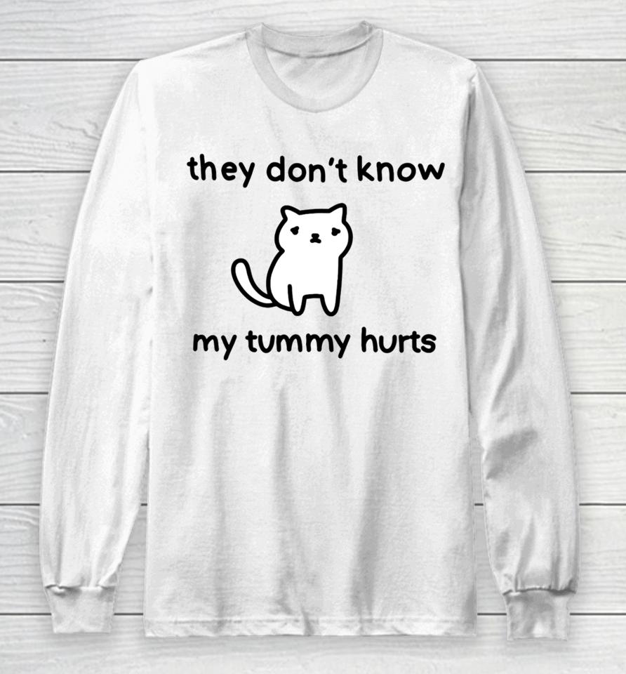 Poorlycatdrawthreadless Store They Don't Know My Tummy Hurts Long Sleeve T-Shirt