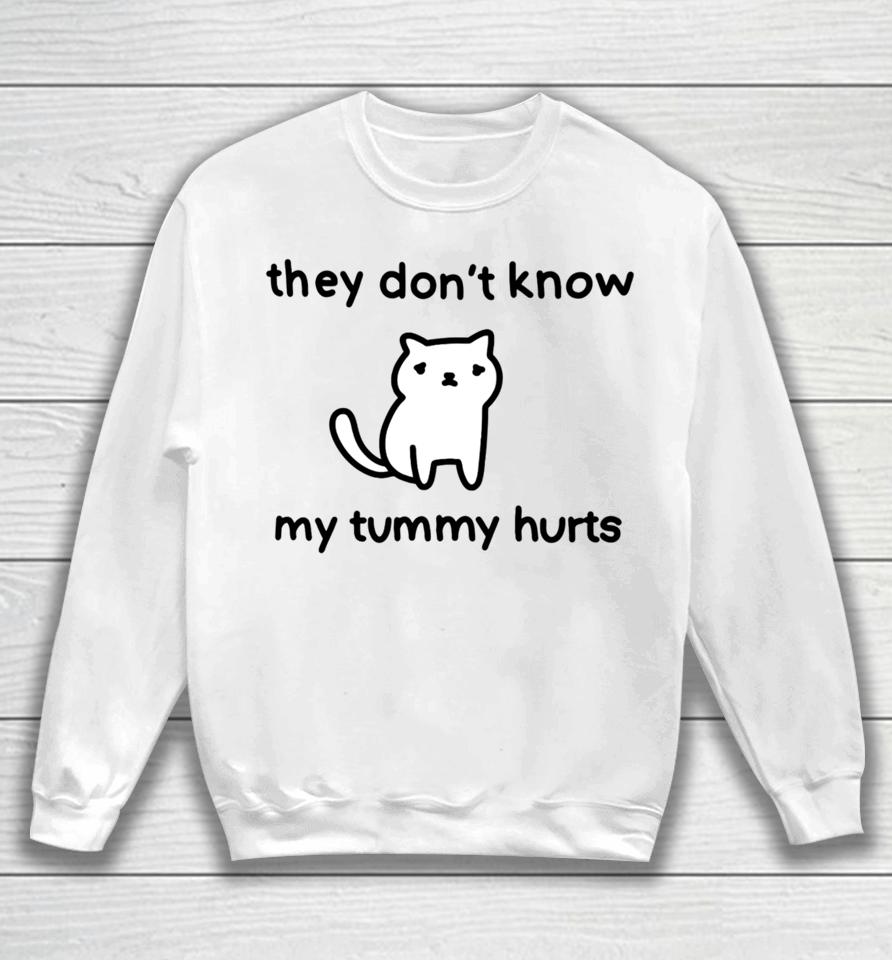 Poorlycatdrawthreadless Store They Don't Know My Tummy Hurts Sweatshirt