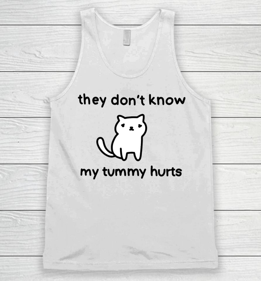 Poorlycatdrawthreadless Store They Don't Know My Tummy Hurts Unisex Tank Top
