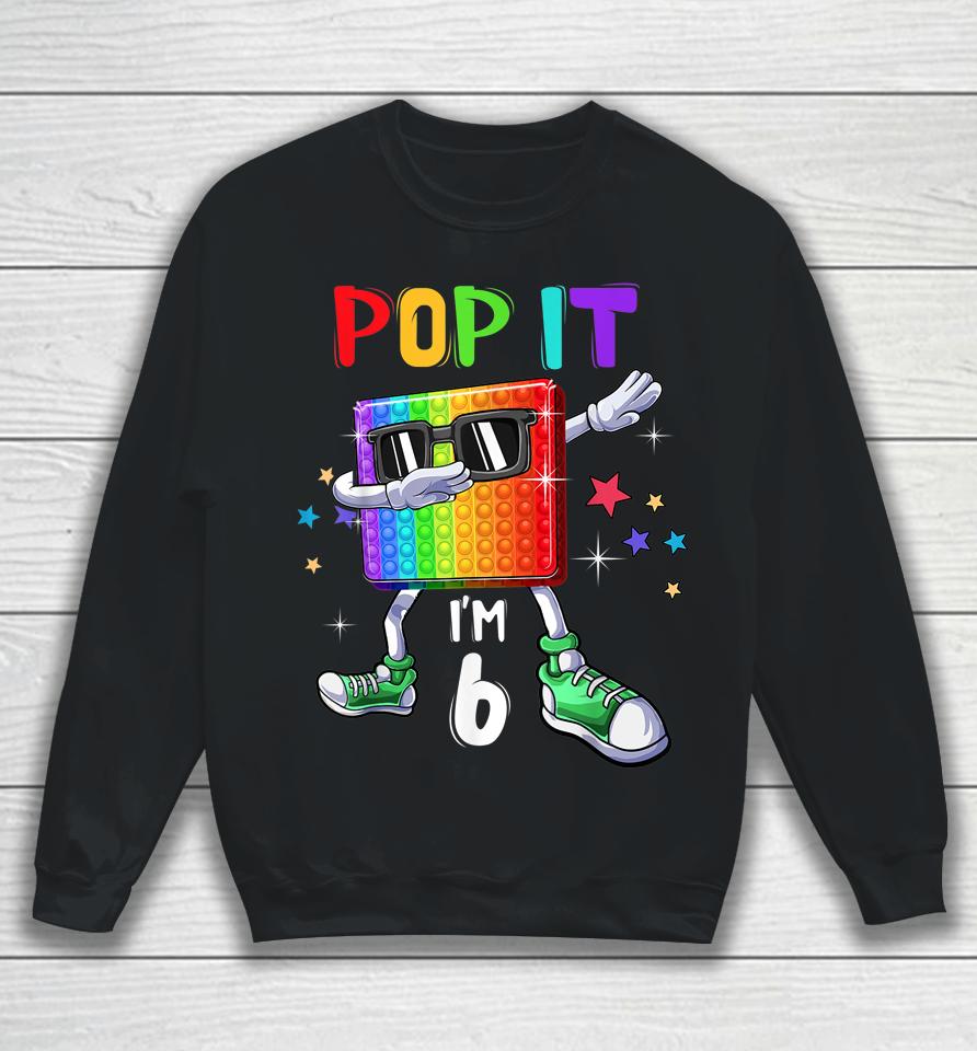 Pop It 6Th Birthday Boys Girls Kids 6 Years Old Fidget Sweatshirt