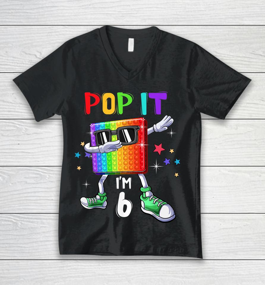 Pop It 6Th Birthday Boys Girls Kids 6 Years Old Fidget Unisex V-Neck T-Shirt