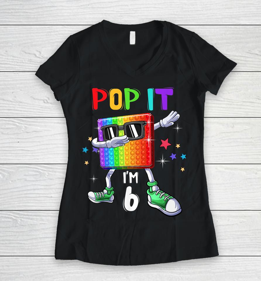 Pop It 6Th Birthday Boys Girls Kids 6 Years Old Fidget Women V-Neck T-Shirt