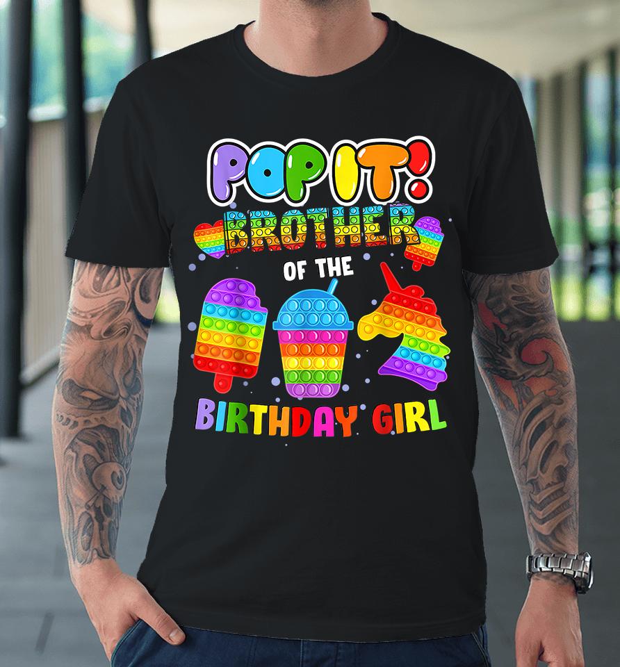Pop It Brother Of The Birthday Girl Premium T-Shirt