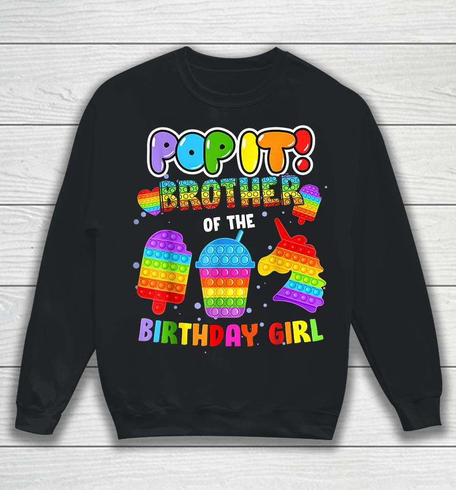 Pop It Brother Of The Birthday Girl Sweatshirt