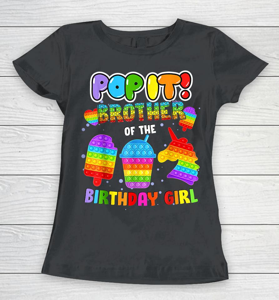 Pop It Brother Of The Birthday Girl Women T-Shirt