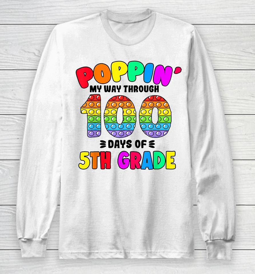 Pop It My Way Through 100 Days Of 5Th Grade Popping It Long Sleeve T-Shirt