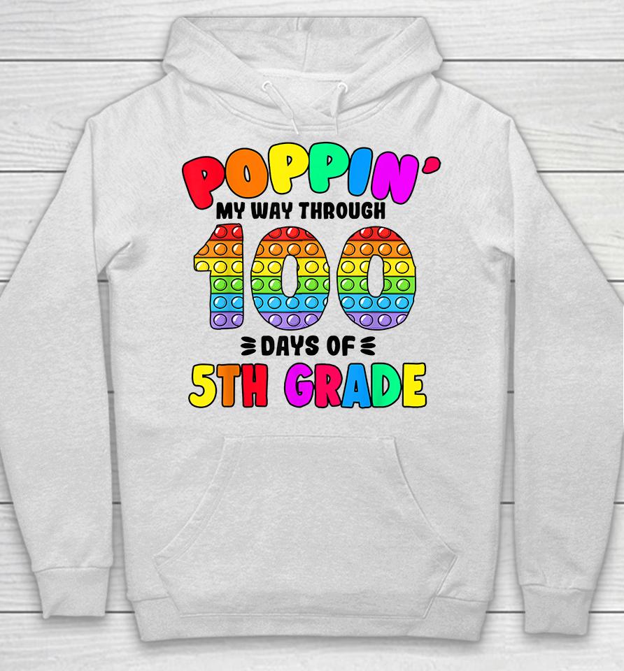 Pop It My Way Through 100 Days Of 5Th Grade Popping It Hoodie