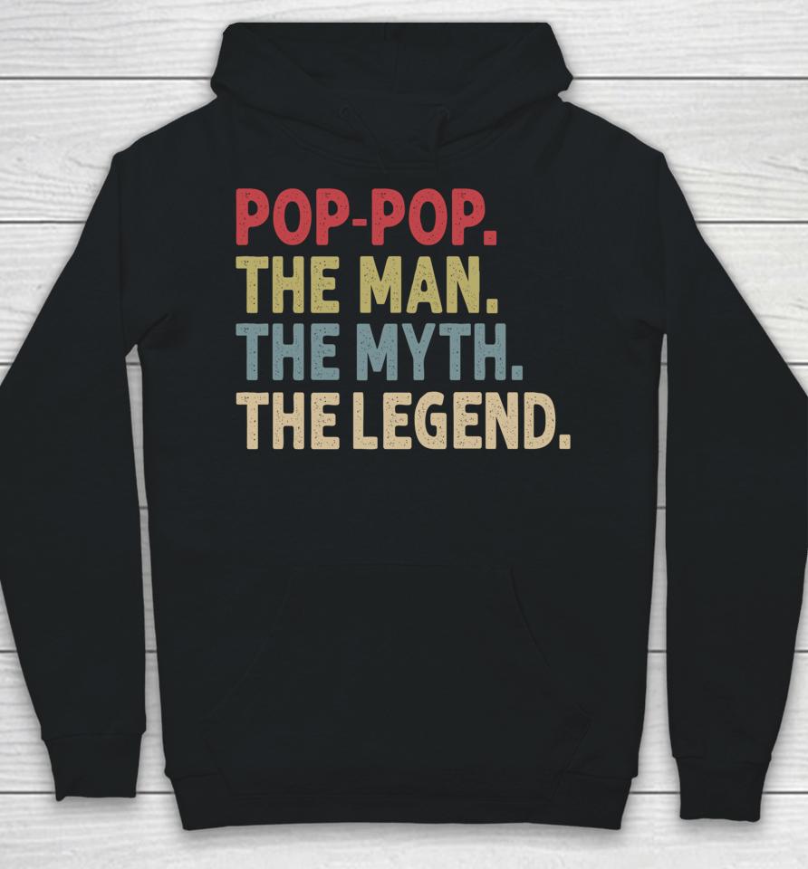 Pop-Pop The Man The Myth The Legend Funny Gift For Grandpa Hoodie