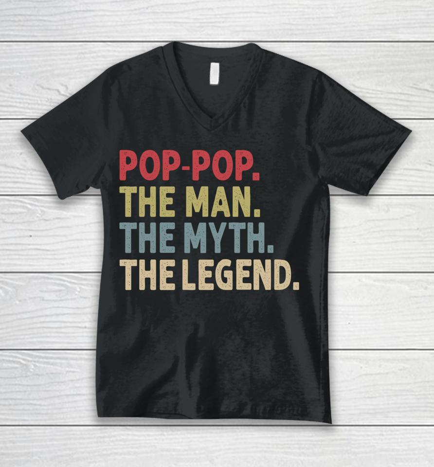 Pop-Pop The Man The Myth The Legend Funny Gift For Grandpa Unisex V-Neck T-Shirt