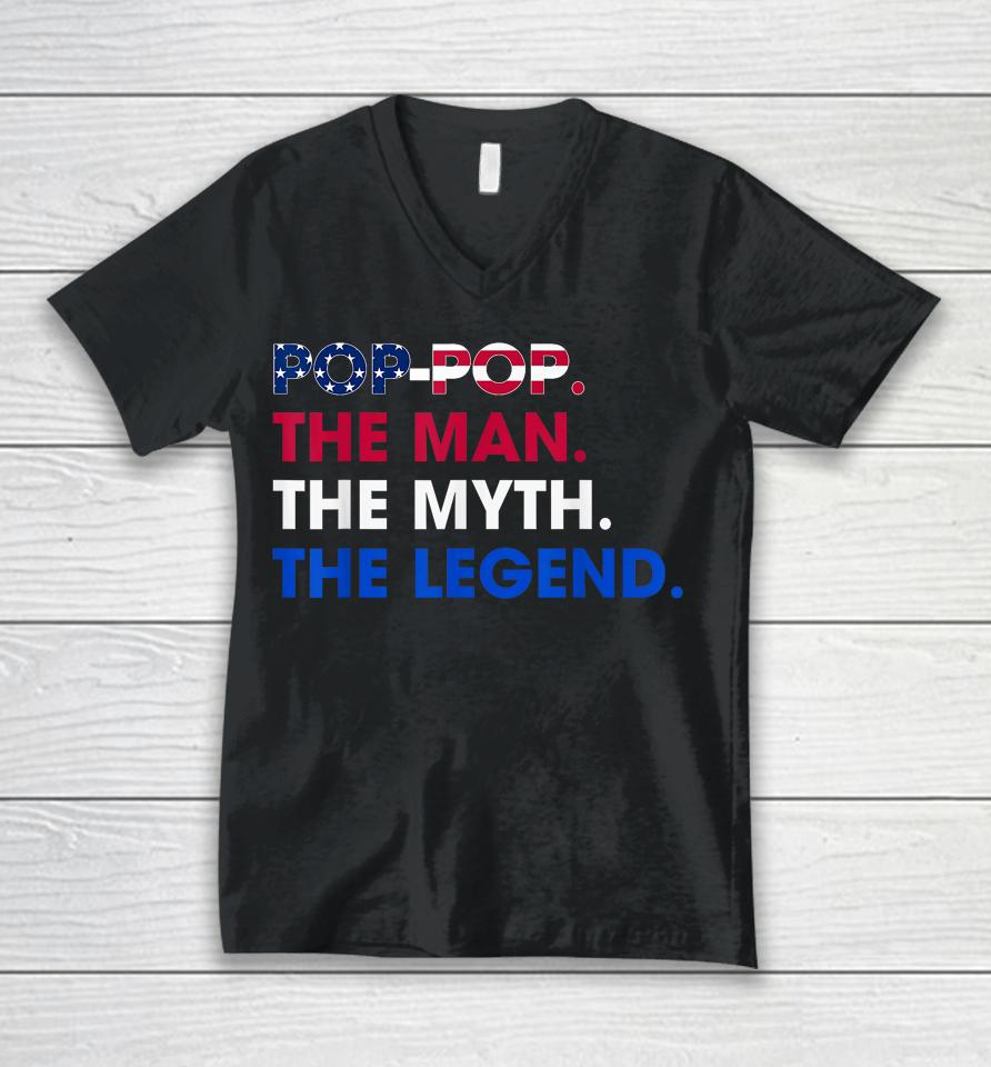 Pop-Pop The Man The Myth The Legend Funny Grandpa 4Th July Unisex V-Neck T-Shirt