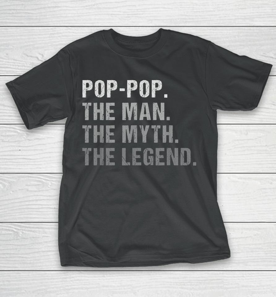 Pop-Pop The Man The Myth The Legend T-Shirt