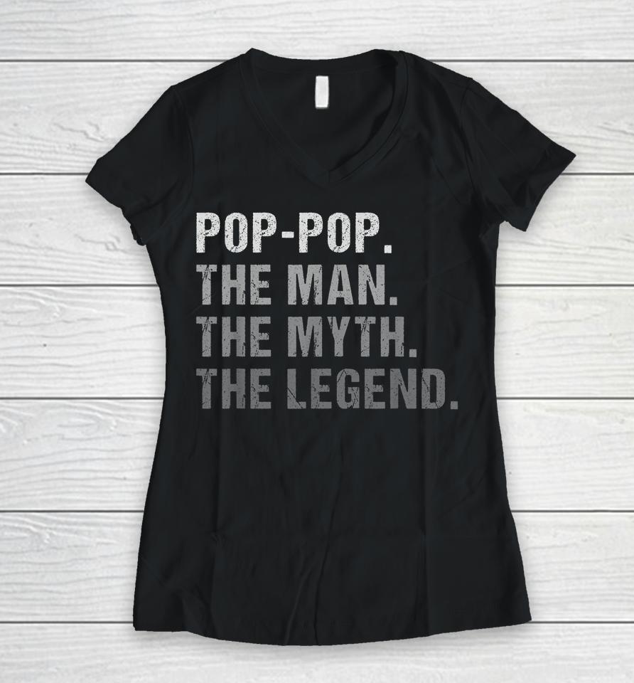 Pop-Pop The Man The Myth The Legend Women V-Neck T-Shirt