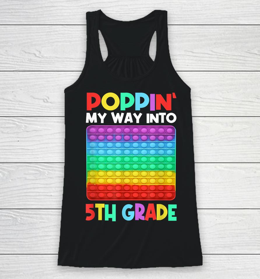 Poppin' My Way Into 5Th Grade Happy First Day Of School Racerback Tank