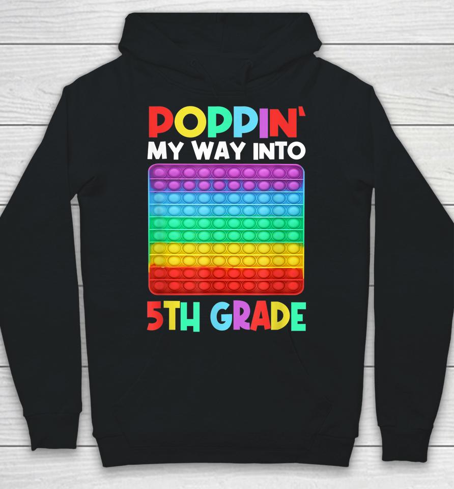 Poppin' My Way Into 5Th Grade Happy First Day Of School Hoodie