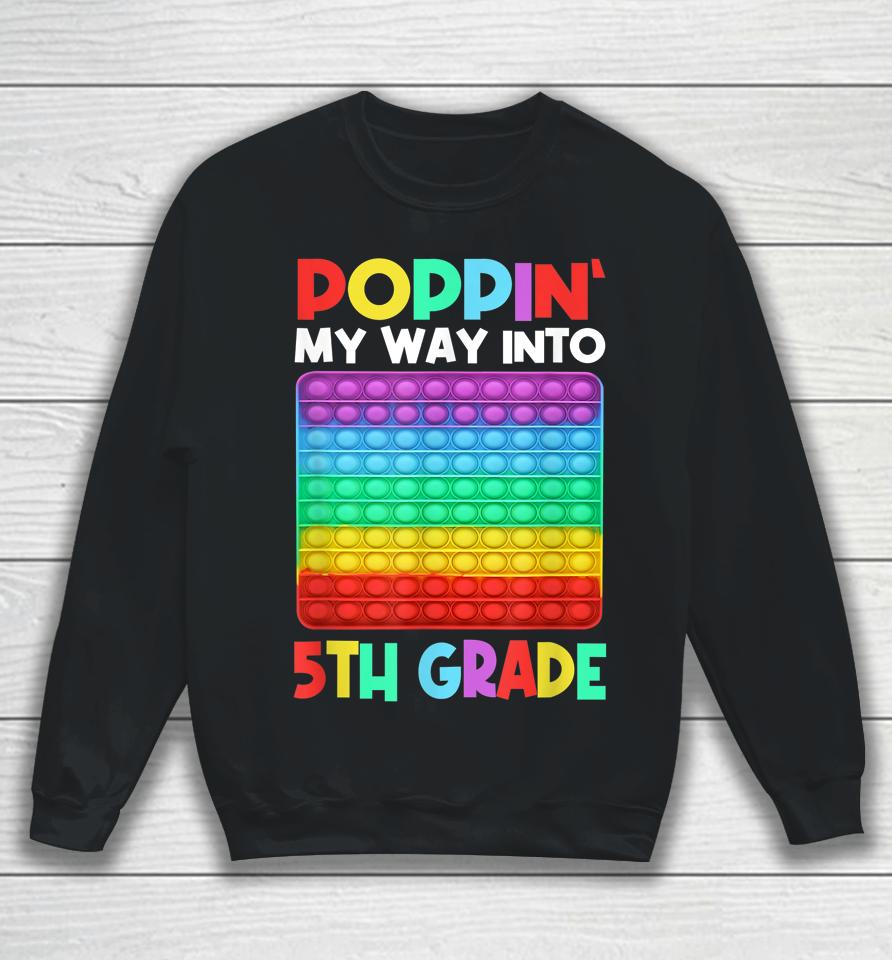 Poppin' My Way Into 5Th Grade Happy First Day Of School Sweatshirt