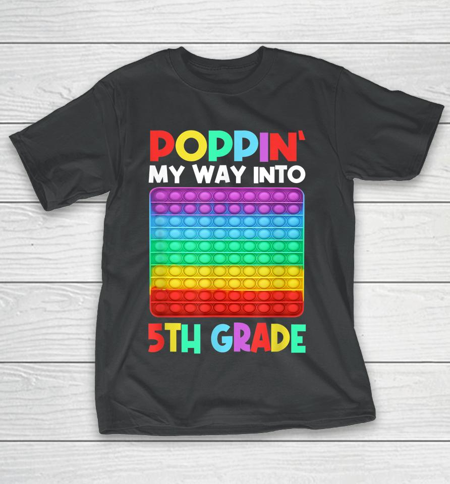Poppin' My Way Into 5Th Grade Happy First Day Of School T-Shirt