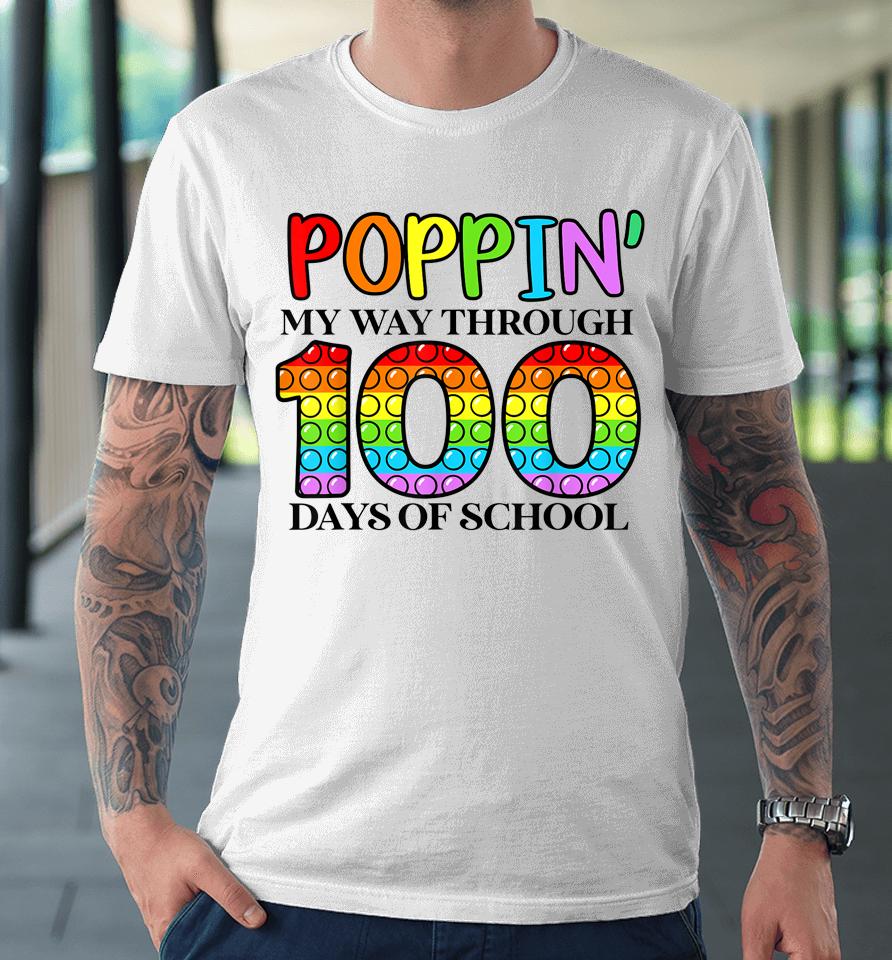 Poppin My Way Through 100 Days Of School Premium T-Shirt