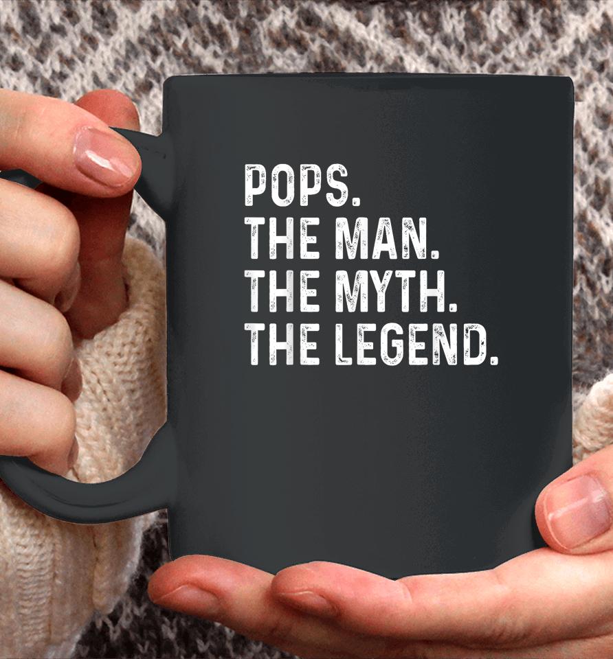 Pops The Man The Myth The Legend Fathers Day Gift Grandpa Coffee Mug